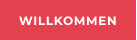 WILLKOMMEN